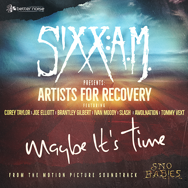 SIXX:A.M. - Presenta Artists For Recovery “Maybe It’s Time” con Corey Taylor degli Slipknot, Joe Elliott dei Def Leppard, Slash, AWOLNATION e altri
