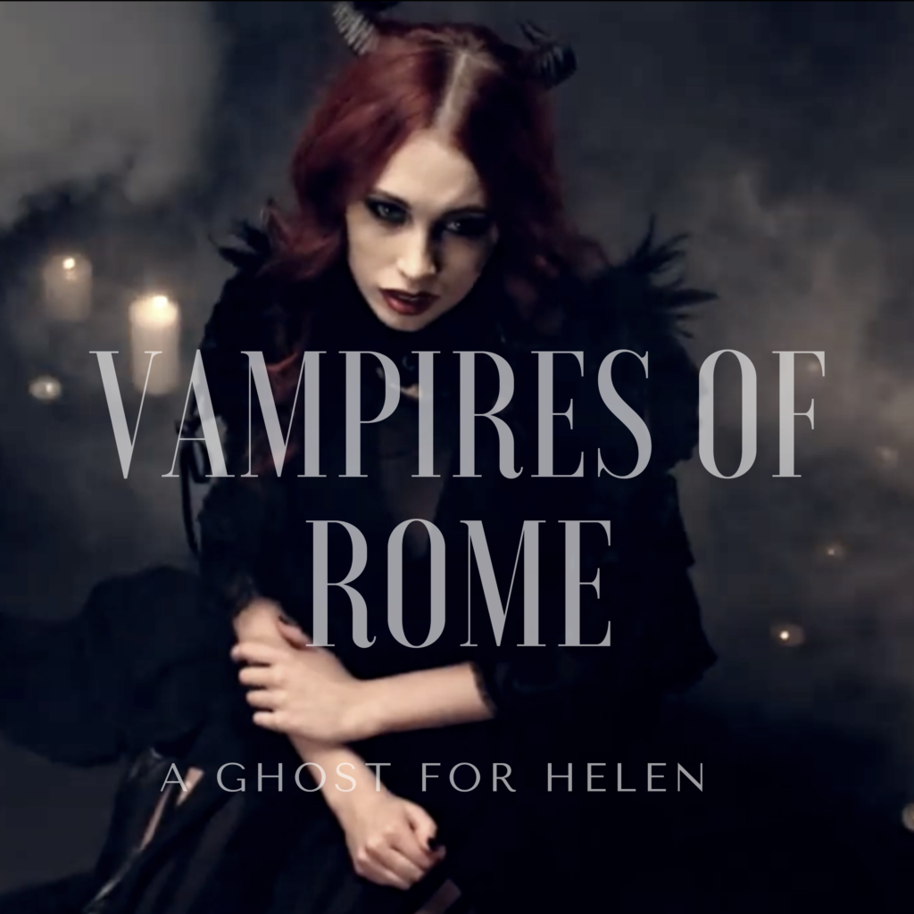VAMPIRES OF ROME - Disponibile il video del primo singolo “A GHOST FOR HELEN”