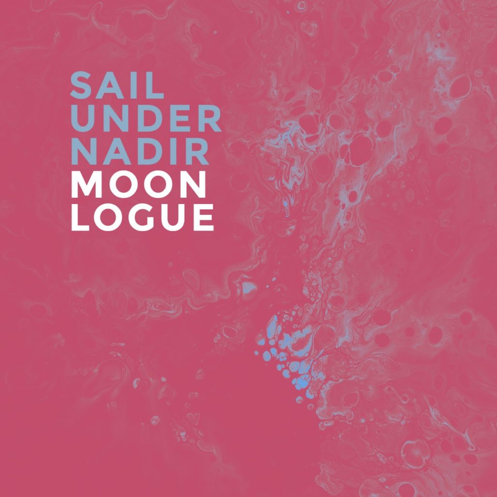 MOONLOGUE - "Sail Under Nadir", l’album d’esordio a tema ambientale della band electro post-rock, è disponibile da oggi