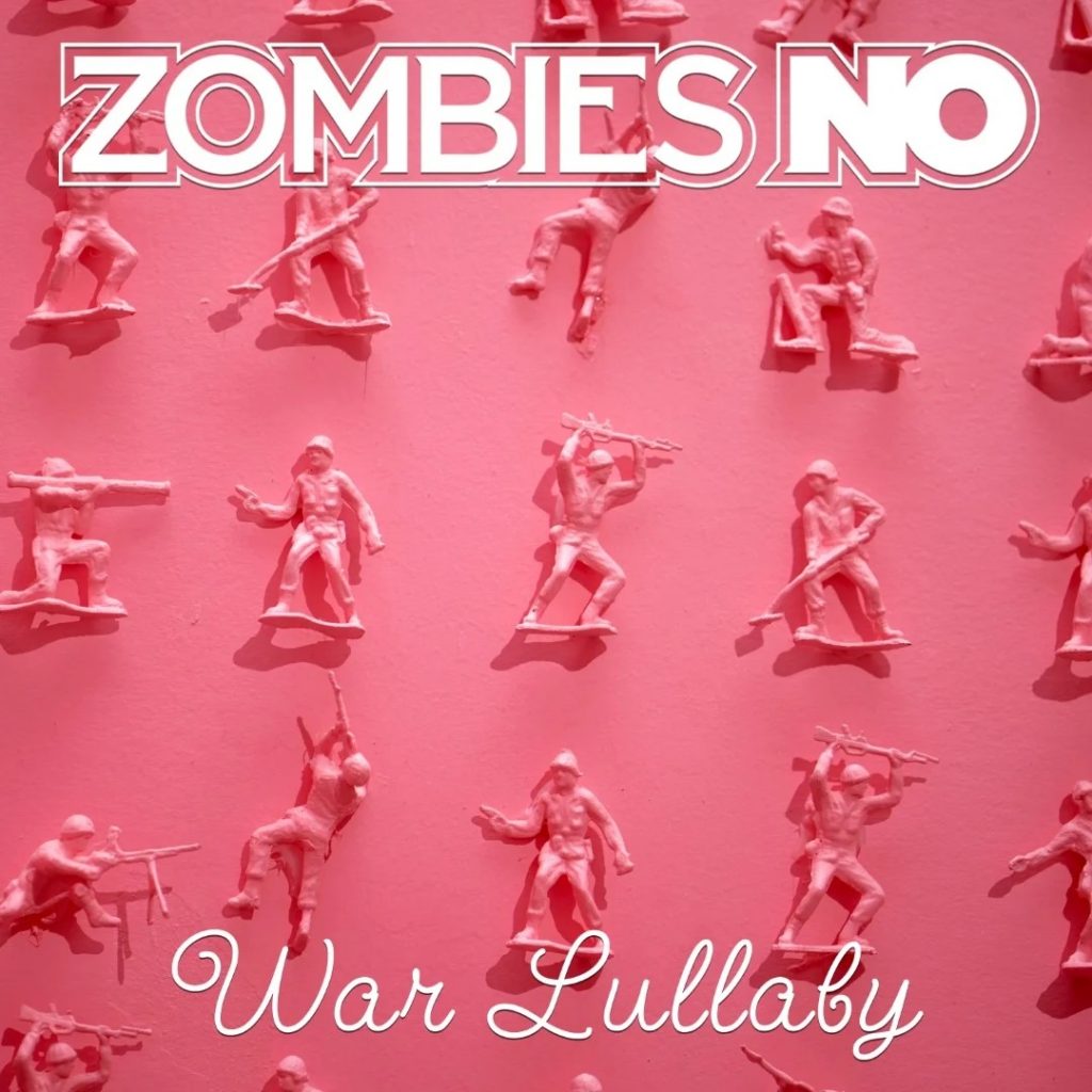 ZOMBIES NO - Guarda il video del nuovo singolo “War Lullaby”
