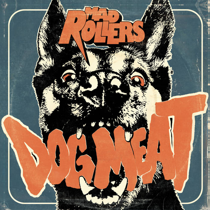 Mad Rollers - Get Mad / Dog Meat