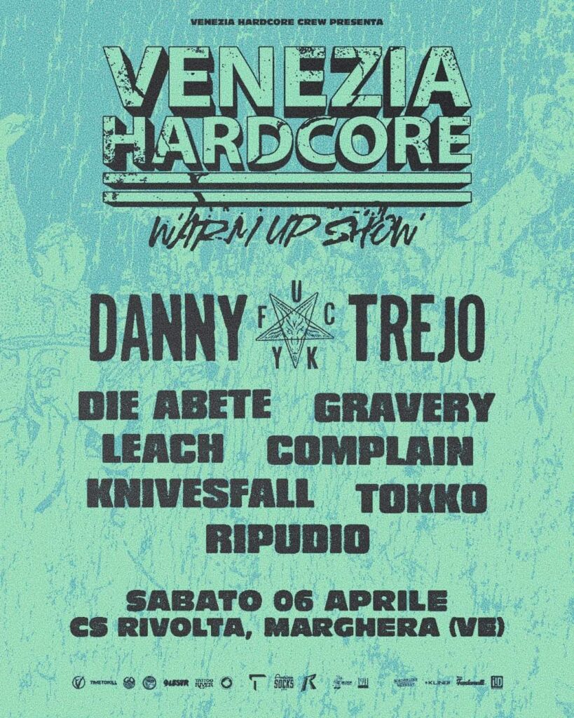 VENEZIA HARDCORE FEST - I Danny Trejo headliner del warm up show al CSO RIVOLTA di Marghera (VE) sabato 6 aprile 